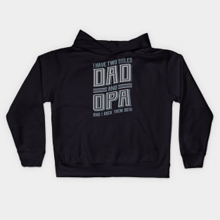 I have Two Titles Dad and Opa Kids Hoodie